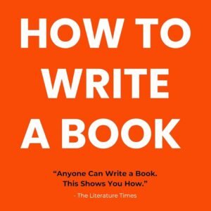 How to Write A Book: A Simple Step by Step Guide for Beginners
