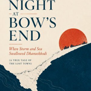 One Night at Bow’s End: When Storm and Sea Swallowed Dhanushkodi