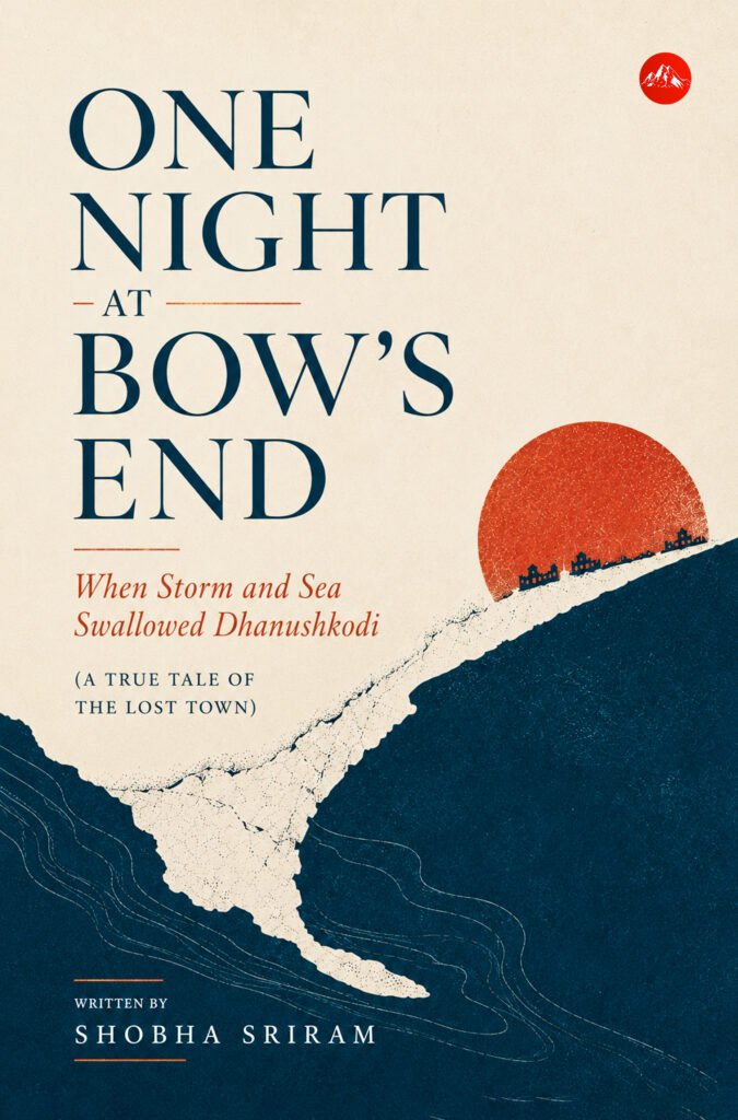 One Night at Bow’s End: When Storm and Sea Swallowed Dhanushkodi