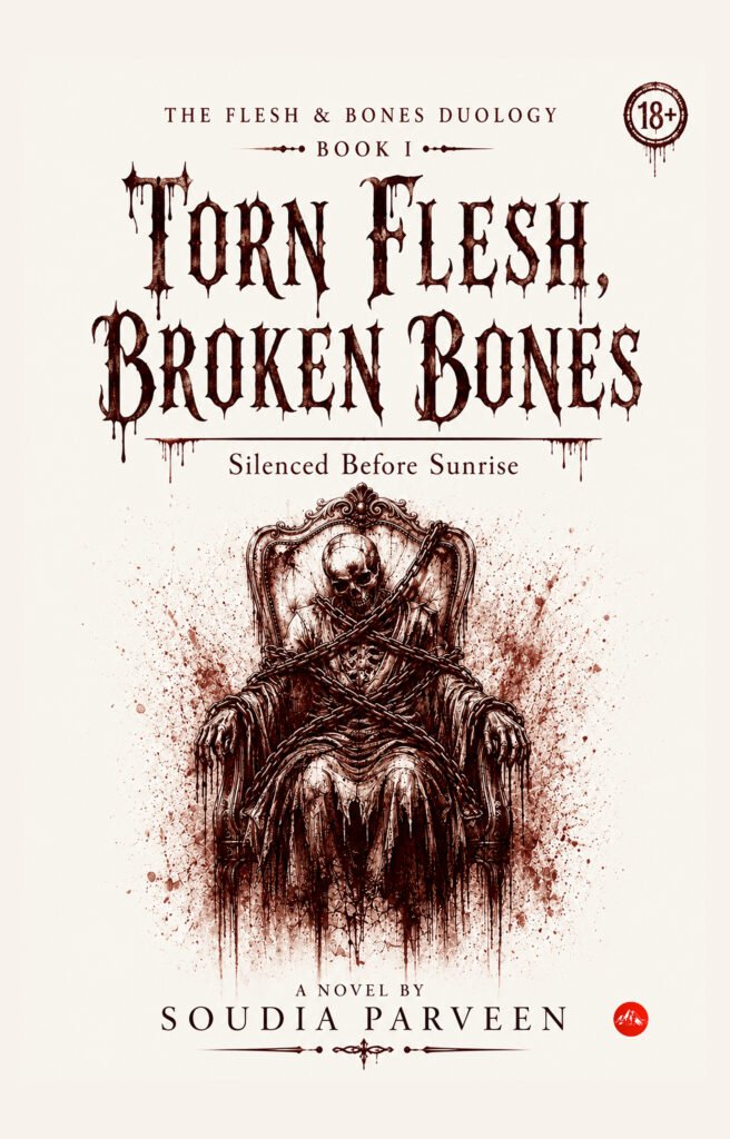 Torn Flesh, Broken Bones: Silenced Before Sunrise (Book I)