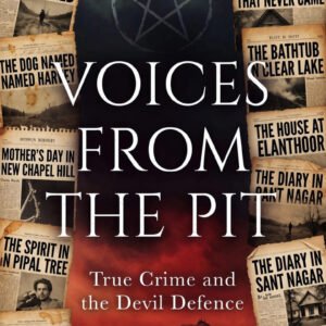 VOICES FROM THE PIT: True Crime and the Devil Defence